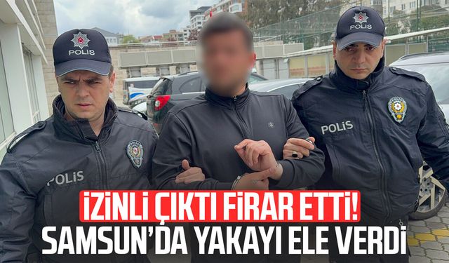 Samsun'da cezaevi firarisi yakalandı