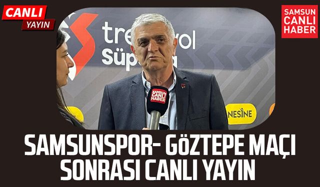 Samsunspor - Göztepe maçı sonrası canlı yayın