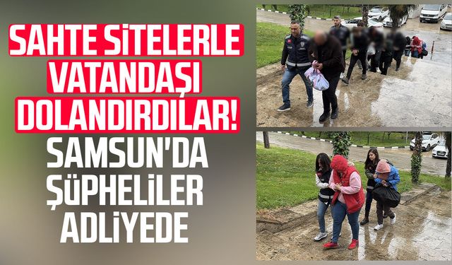 Samsun'da sahte e-devlet siteleriyle 1,5 milyarlık vurgun yapan şüpheliler adliyede