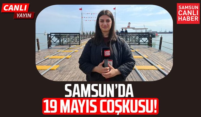 Samsun’da 19 Mayıs coşkusu! Devir teslim töreni canlı yayınlanıyor