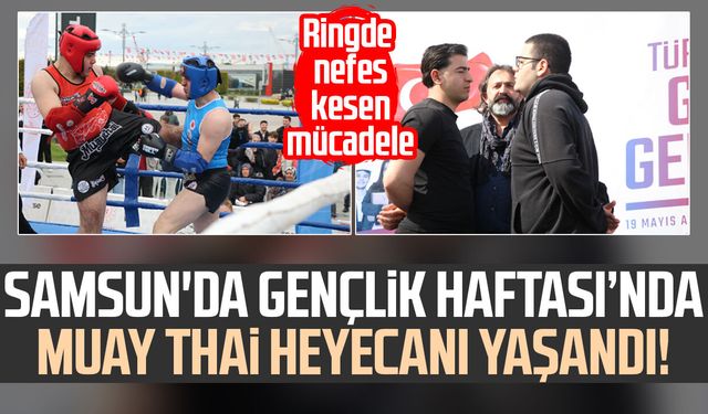 Samsun'da Gençlik Haftası’nda Muay Thai heyecanı yaşandı!
