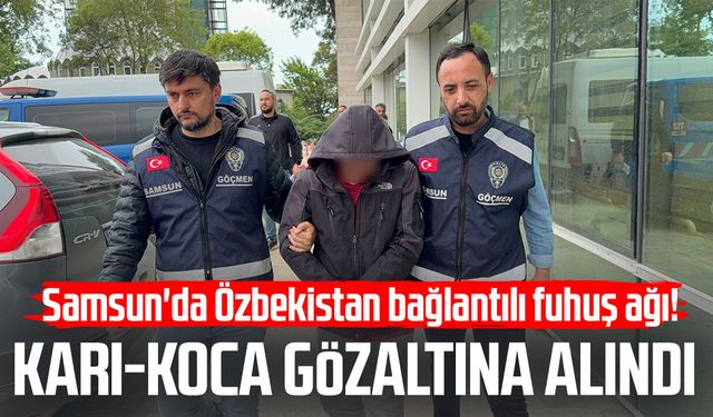 Samsun'da fuhuş şebekesine darbe: Karı-koca gözaltına alındı