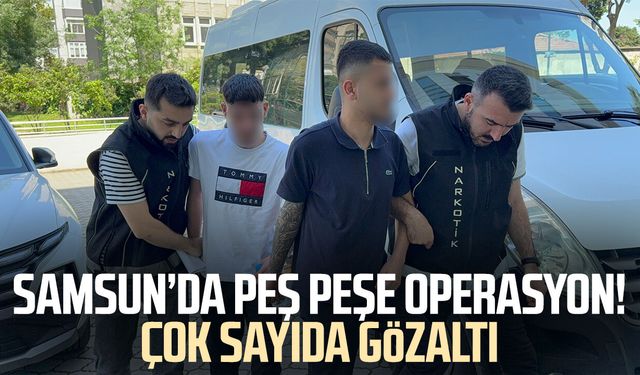 Samsun'da narkotikten peş peşe operasyon: Gözaltına alınan 8 kişi adliyeye sevk edildi