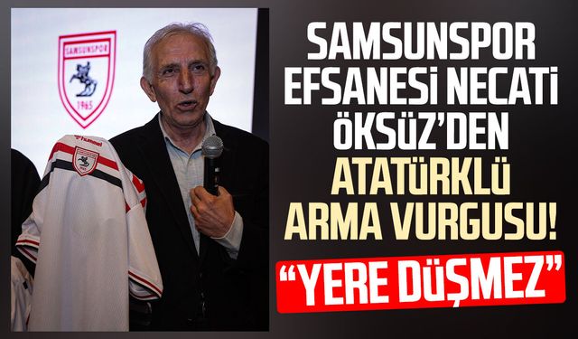 Samsunspor efsanesi Necati Öksüz’den Atatürklü Arma vurgusu