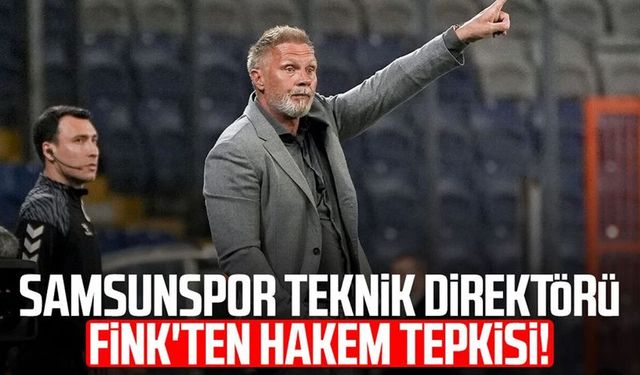 Samsunspor Teknik Direktörü Thorsten Fink'ten hakem tepkisi!