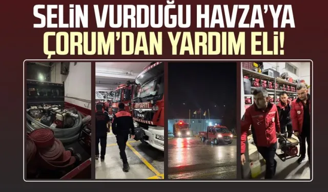 Selin vurduğu Havza’ya Çorum’dan yardım eli!