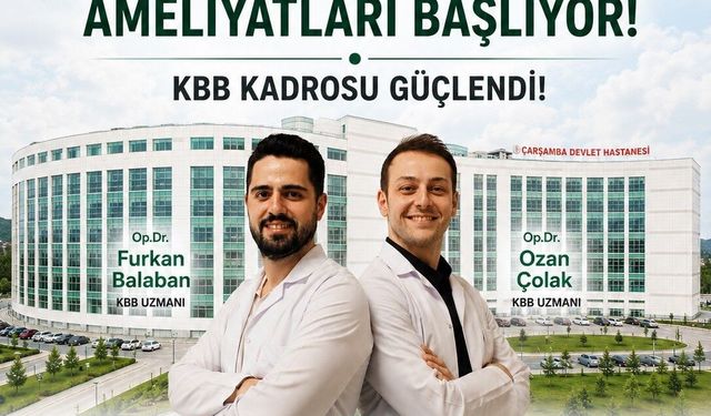 Çarşamba Devlet Hastanesi'nde KBB kadrosu güçlendi: Burun estetiği ameliyatları başlıyor