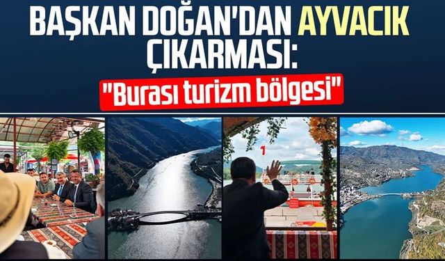 Başkan Halit Doğan'dan Ayvacık çıkarması: "Burası turizm bölgesi"