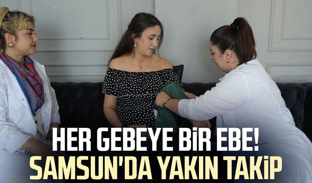 Samsun'da 5 bin 690 anne adayına ebe eli: Gebelik sürecinde yakın takip
