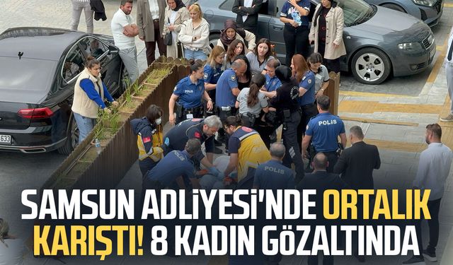 Samsun'da adliyede görülen dava sonrası ortalık karıştı