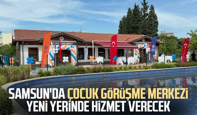 Çocuk Görüşme Merkezi yeni yerinde hizmete açıldı