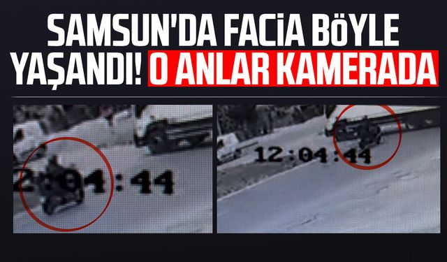 Samsun'da Erdal Bereket'in hayatını kaybettiği feci kaza kamerada!