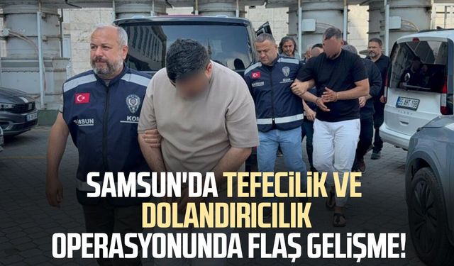 Samsun'da tefecilik ve dolandırıcılık operasyonundan 4 kişi serbest