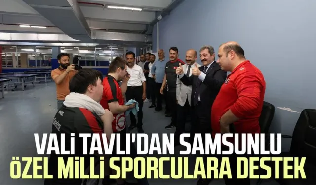 Vali Orhan Tavlı'dan Samsunlu özel milli sporculara destek