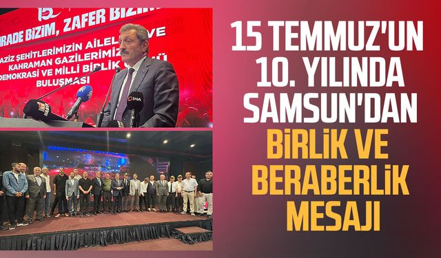 Samsun'da 15 Temmuz gazileri ve şehit aileleri buluşması