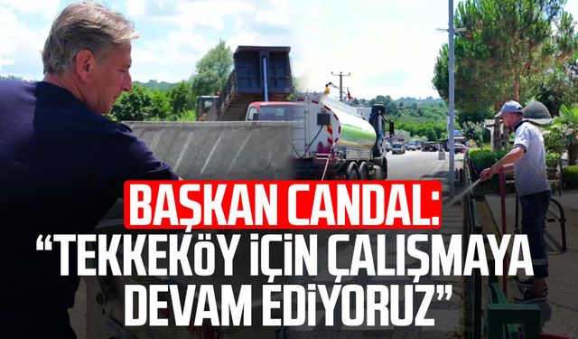 Başkan Mustafa Candal: "Tekkeköy için durmadan çalışmaya devam ediyoruz"