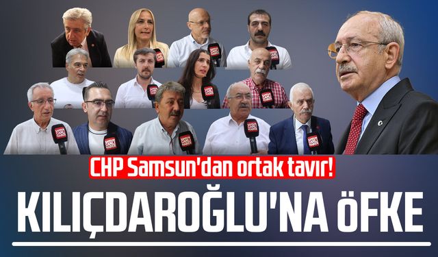 CHP Samsun'dan ortak tavır! Kemal Kılıçdaroğlu'na öfke
