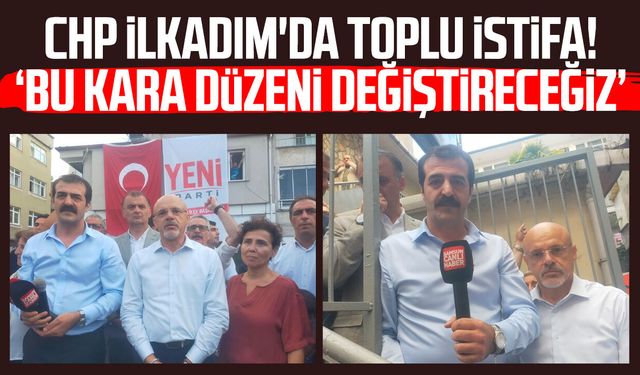 CHP İlkadım'da toplu istifa! Yeni Parti'ye katıldılar
