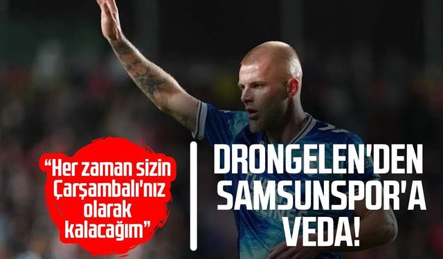 Drongelen'den Samsunspor'a duygusal veda! Çarşambalı vurgusu