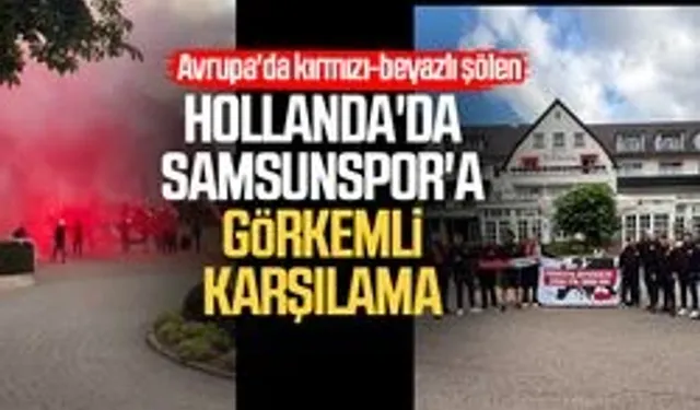 Hollanda'da Samsunspor'a görkemli karşılama