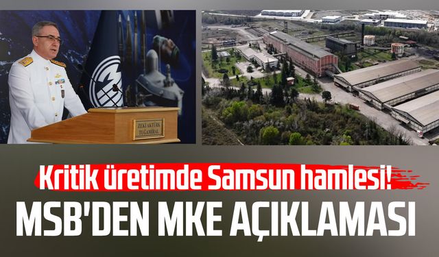 Kritik üretimde Samsun hamlesi! MSB'den MKE açıklaması