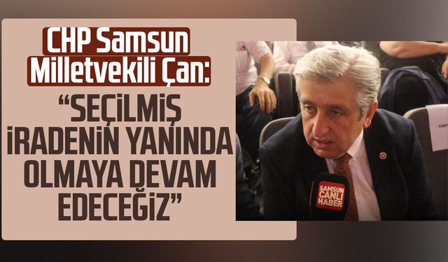 Murat Çan: "Seçilmiş iradenin yanında olmaya devam edeceğiz"