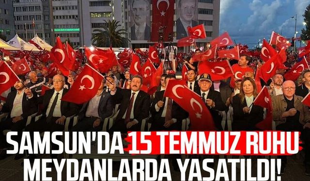 Samsun'da '15 Temmuz Demokrasi ve Milli Birlik Günü' etkinlikleri