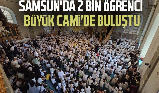 Samsun'da 2 bin Kur'an kursu öğrencisi camiye akın etti