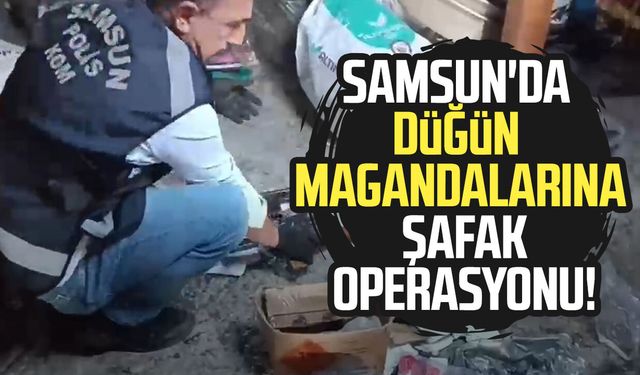 Samsun'da düğün magandalarına şafak operasyonu!