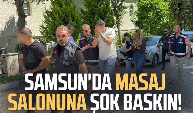Samsun'da masaj salonuna şok operasyon