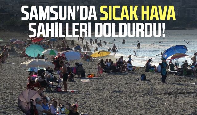 Samsun'da hava sıcaklığı arttı, vatandaşlar denize akın etti
