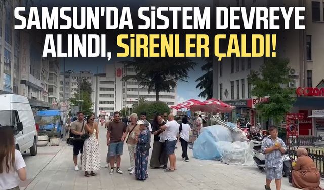 Samsun'da sistem devreye alındı, sirenler çaldı!