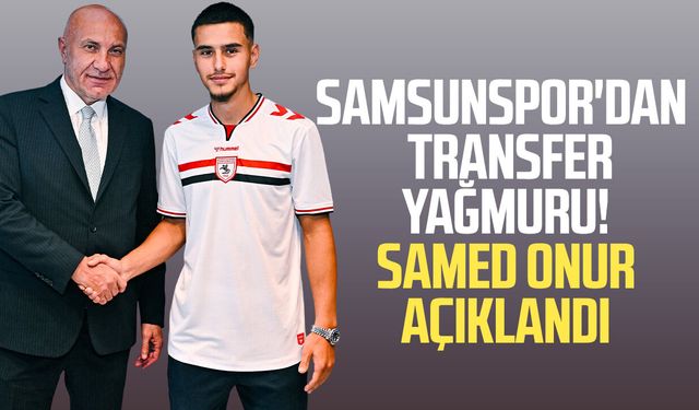 Samsunspor, Samed Onur'u transfer etti