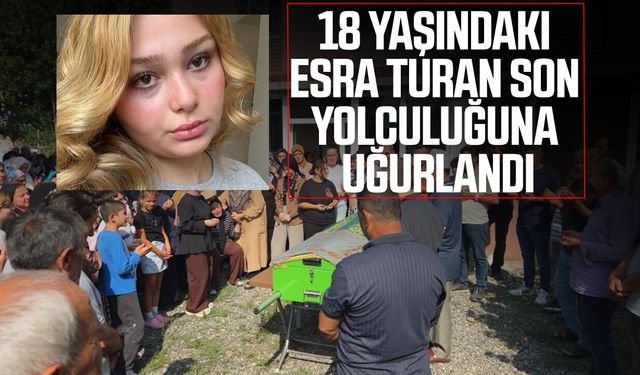 Kazada hayatını kaybeden 18 yaşındaki kız, son yolculuğuna uğurlandı