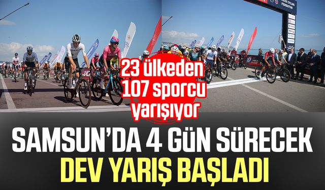 Samsun'da Uluslararası Bisiklet Turu heyecanı başladı