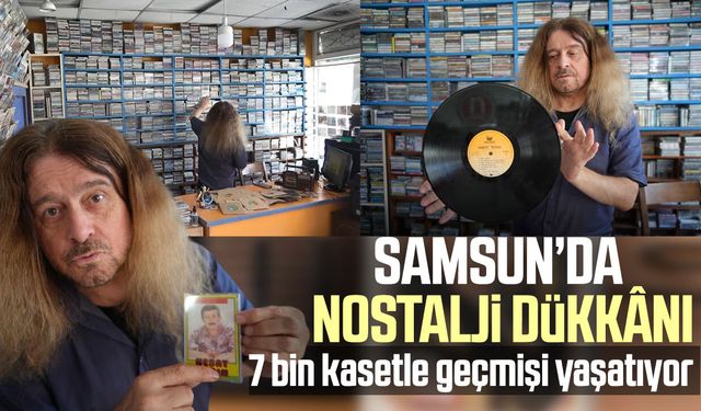 Samsun’da 7 bin kasetle geçmişi yaşatıyor