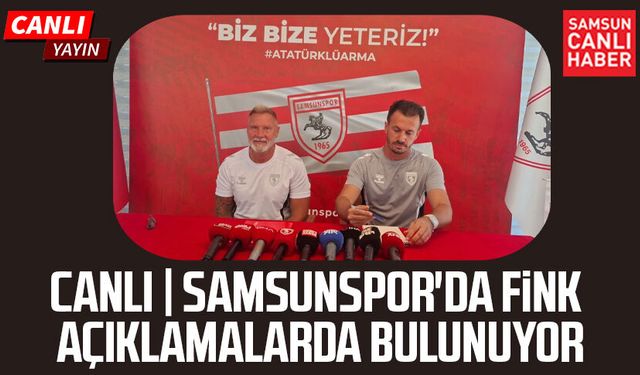 CANLI | Samsunspor'da Thorsten Fink açıklamalarda bulunuyor