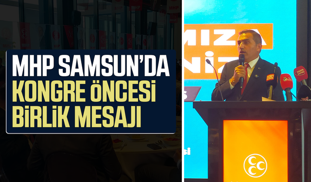 MHP Samsun’da kongre öncesi birlik mesajı
