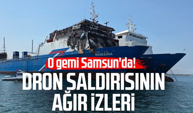 Dron saldırısında Türk mürettebatın yaralandığı gemi Samsun'a getirildi