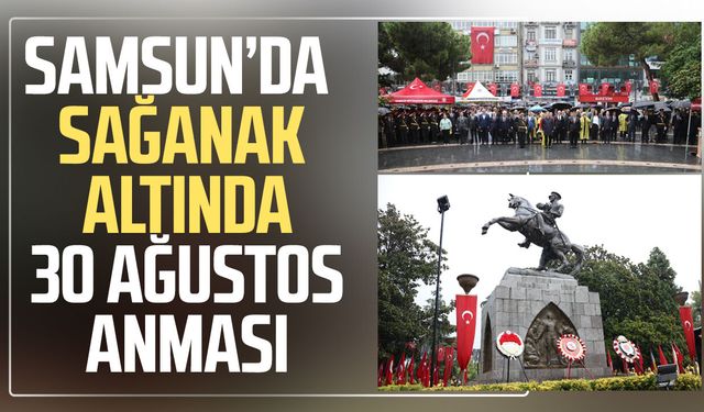 Samsun’da sağanak altında 30 Ağustos anması