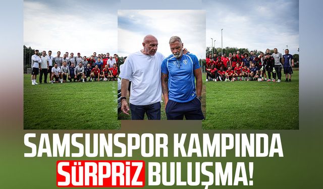 Samsunspor kampında sürpriz buluşma!