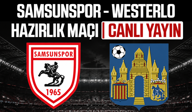 Samsunspor - Westerlo hazırlık maçı | CANLI YAYIN