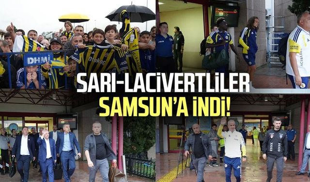Fenerbahçe kafilesi Samsun'a geldi