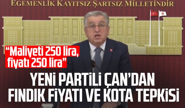 Yeni Partili Murat Çan’dan fındık fiyatı ve kota tepkisi