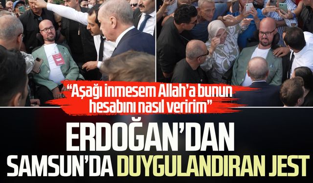 Erdoğan’dan Samsun’da duygulandıran jest
