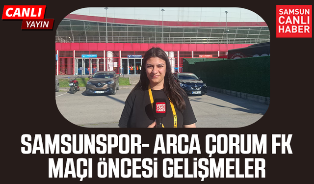 Samsunspor-Çorum FK maçı öncesi son gelişmeler