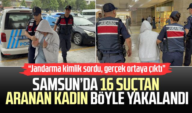 Samsun'da 16 suçtan aranan kadın, jandarmanın kimlik kontrolünde yakalandı
