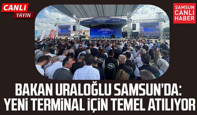 Samsun Çarşamba Uluslararası Havalimanı Yeni Terminal Binası temel atma töreni