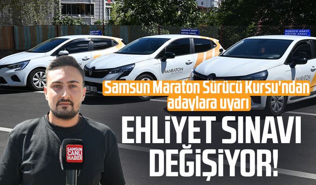 Samsun Maraton Sürücü Kursu’ndan uyarı! Ehliyet sınavı değişiyor