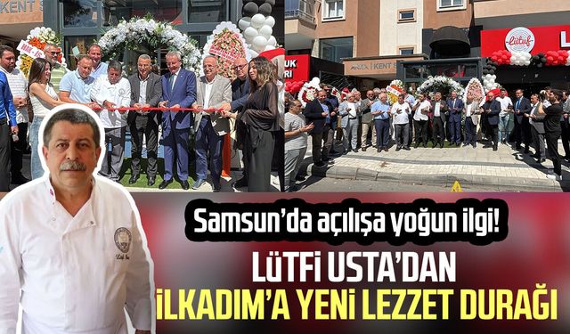 Lütfi Usta’dan İlkadım’a yeni lezzet durağı